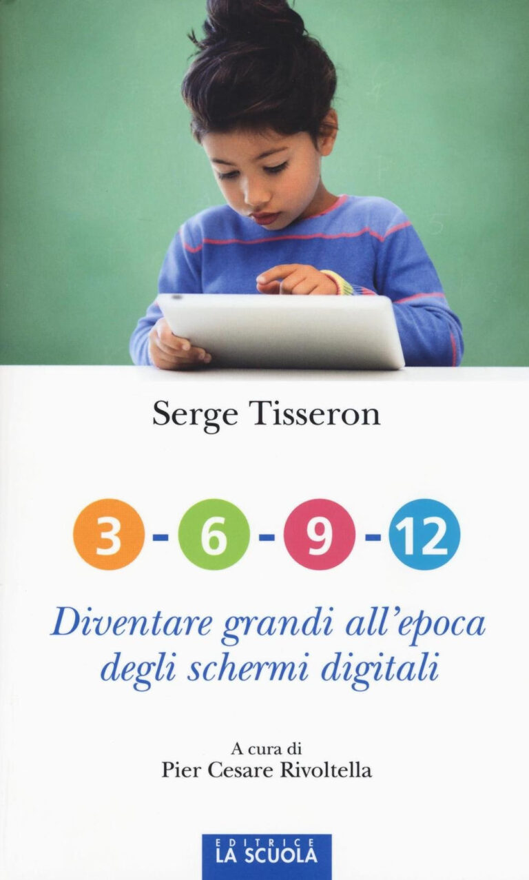 3-6-9-12. Diventare grandi all’epoca degli schermi digitali – Serge Tisseron
